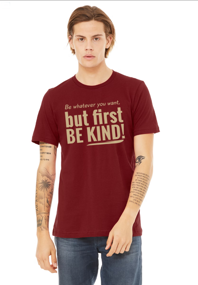 First Be Kind Garnet & Gold T-Shirt